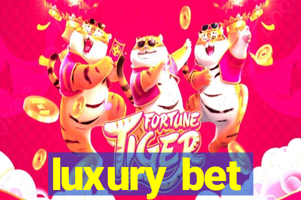 luxury bet