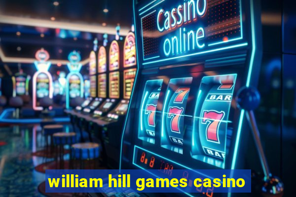 william hill games casino