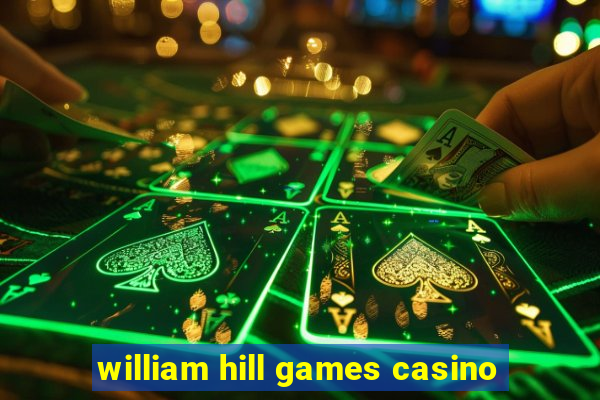 william hill games casino