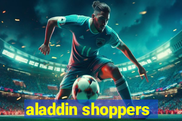 aladdin shoppers