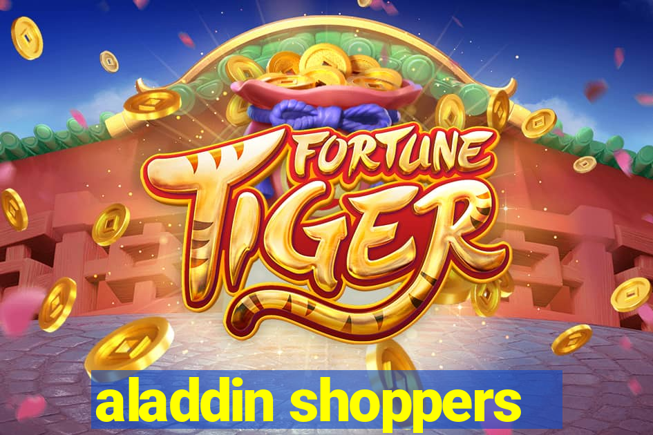 aladdin shoppers