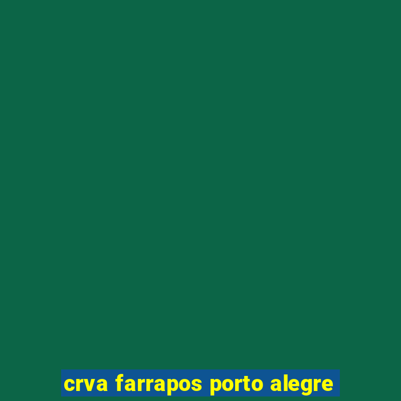 crva farrapos porto alegre