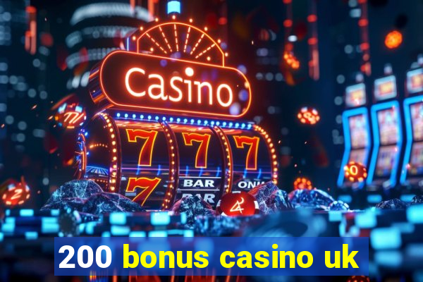 200 bonus casino uk