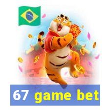 67 game bet