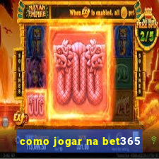 como jogar na bet365