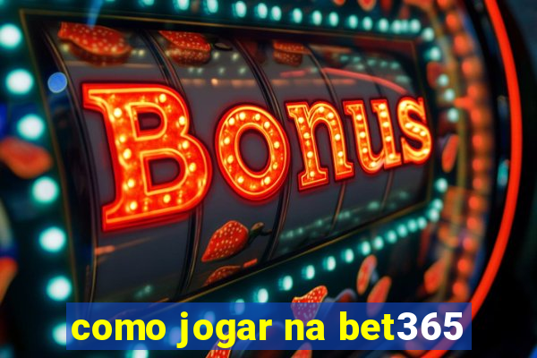 como jogar na bet365