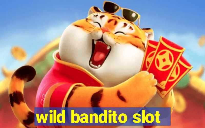 wild bandito slot