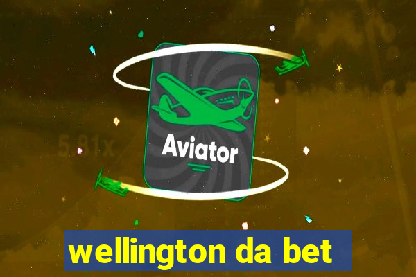 wellington da bet