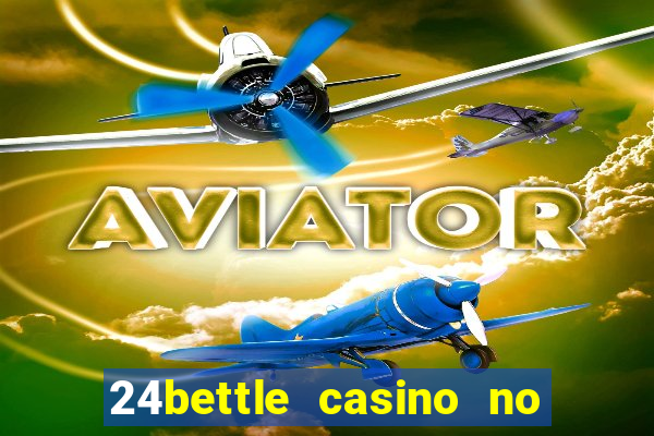 24bettle casino no deposit bonus codes