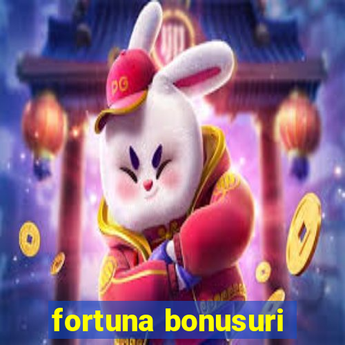 fortuna bonusuri