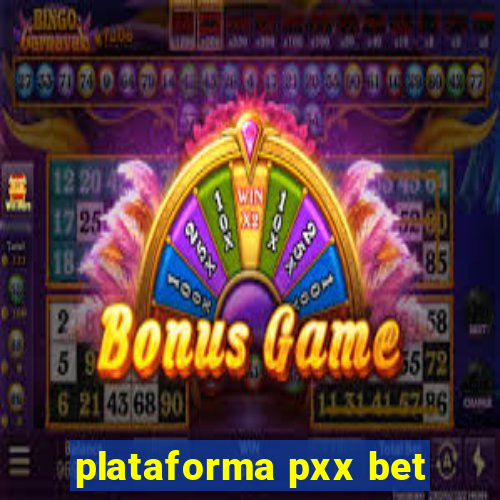 plataforma pxx bet