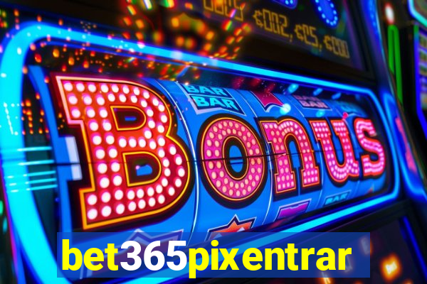 bet365pixentrar