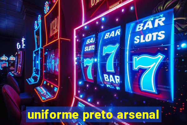 uniforme preto arsenal