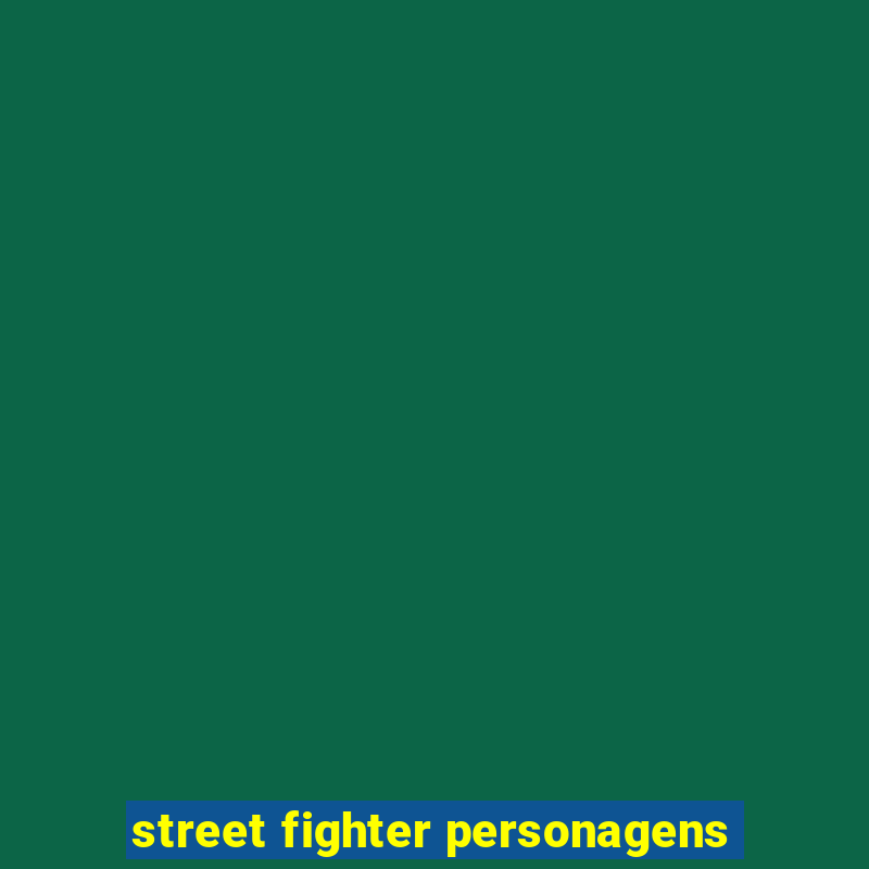 street fighter personagens