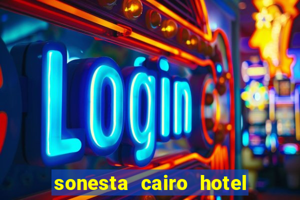 sonesta cairo hotel & casino