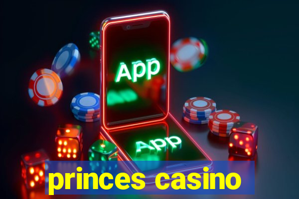 princes casino