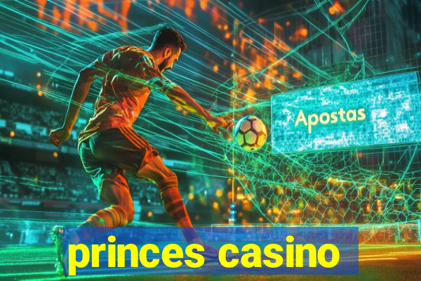 princes casino