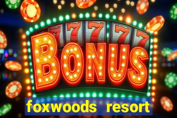 foxwoods resort casino casinos