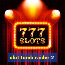 slot tomb raider 2