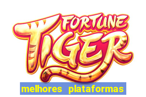 melhores plataformas do jogo do tigre