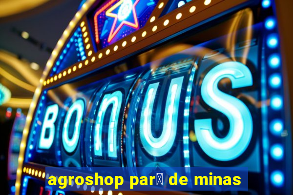 agroshop par谩 de minas