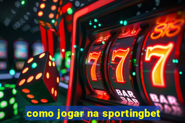 como jogar na sportingbet