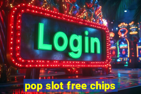 pop slot free chips