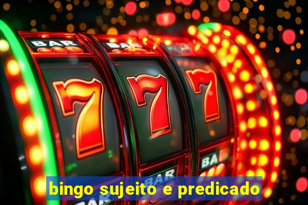 bingo sujeito e predicado