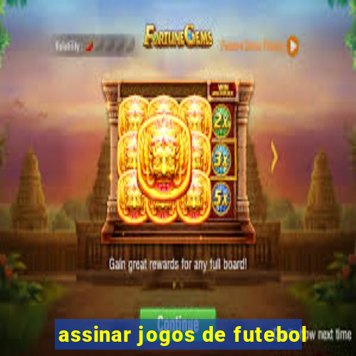 assinar jogos de futebol