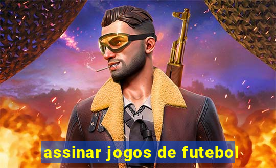 assinar jogos de futebol