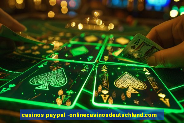 casinos paypal -onlinecasinosdeutschland.com