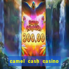 camel cash casino 777 slots