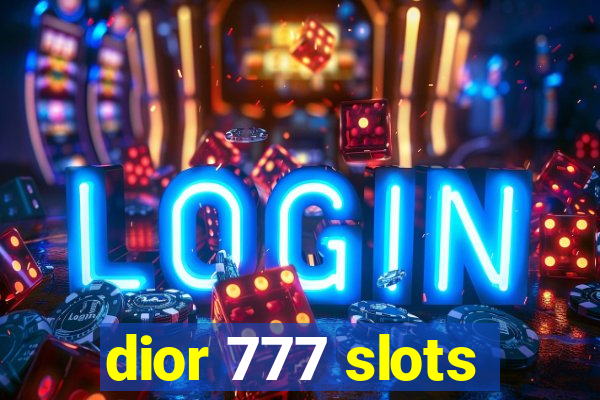 dior 777 slots