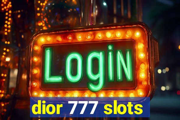 dior 777 slots