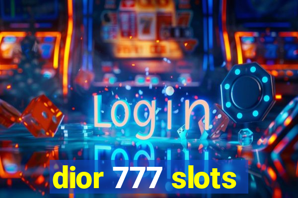 dior 777 slots