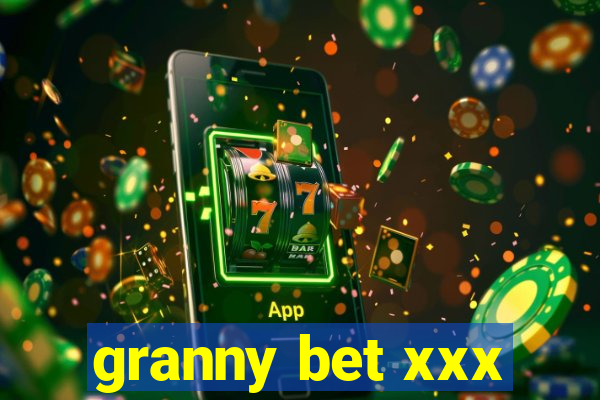 granny bet xxx