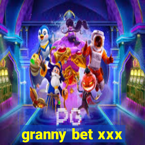 granny bet xxx