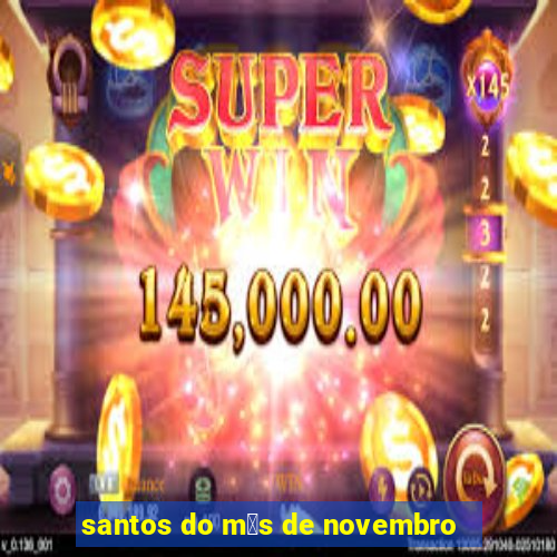 santos do m锚s de novembro