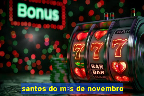 santos do m锚s de novembro