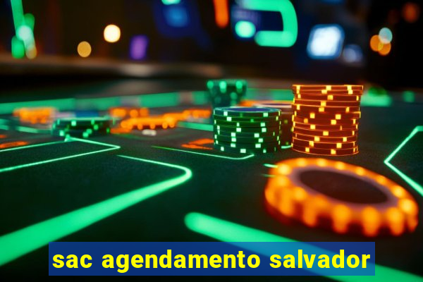 sac agendamento salvador