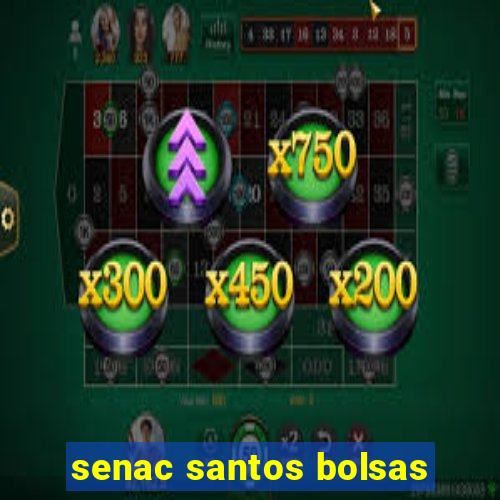 senac santos bolsas