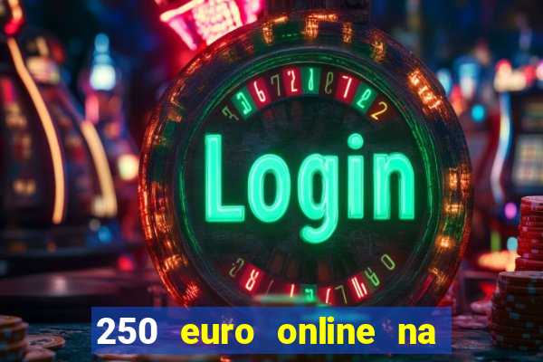 250 euro online na mga casino