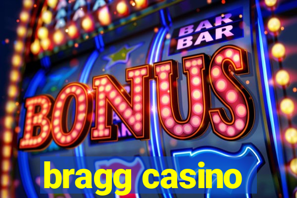 bragg casino