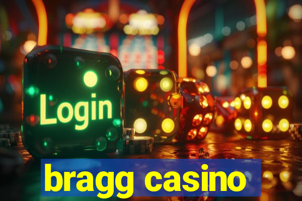 bragg casino