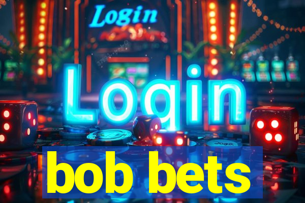 bob bets