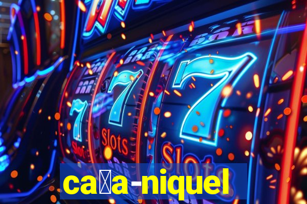 ca莽a-niquel