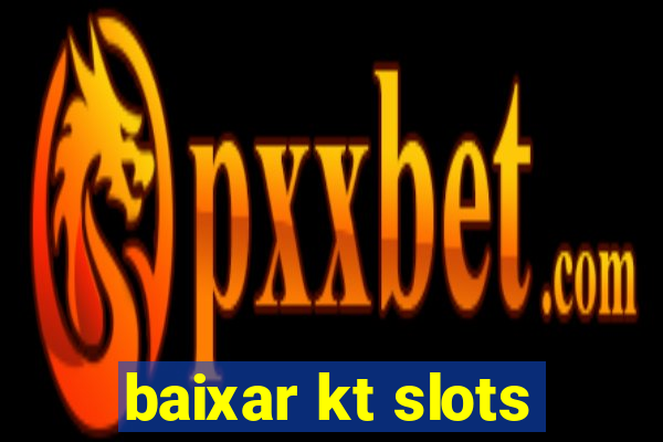 baixar kt slots