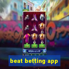 beat betting app