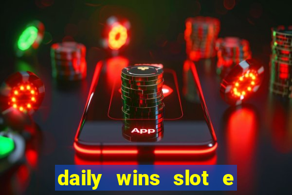 daily wins slot e live casino