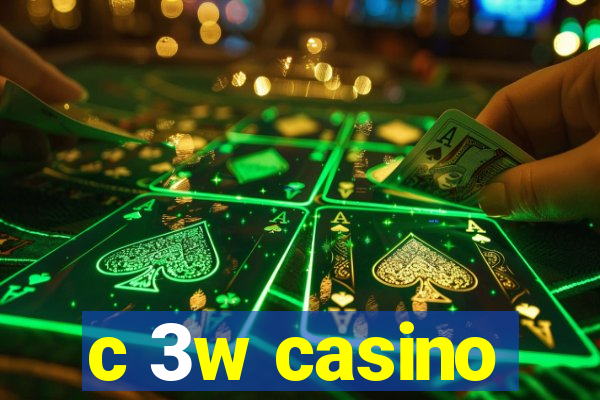 c 3w casino